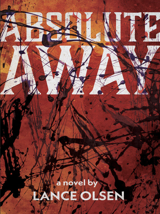 Title details for Absolute Away by Lance Olsen - Available